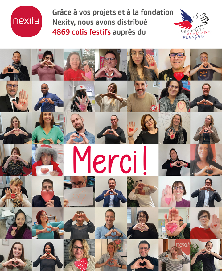 Grâce à vos projets et à la fondation Nexity, nous avons distribué 4869 colis festifs auprès du Secours populaire français. Merci.